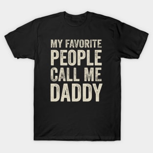 Dad Gift - My Favorite People Call Me Daddy T-Shirt